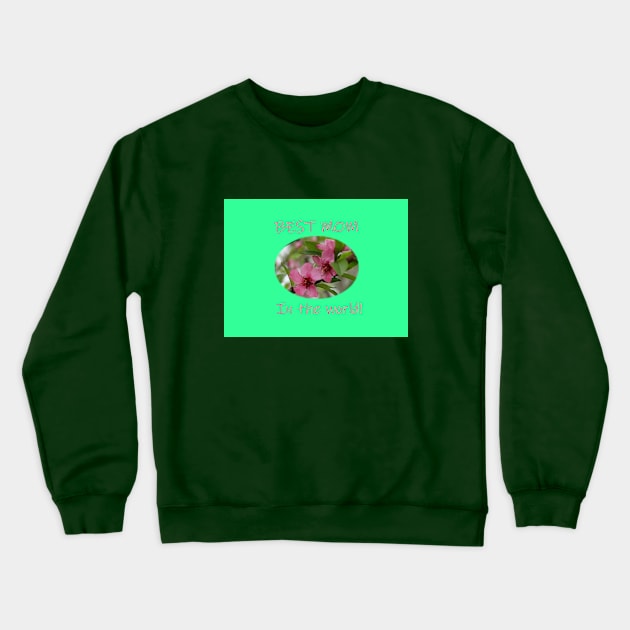 Gift for the Best MOM in the whole wide world! Crewneck Sweatshirt by ALifeSavored